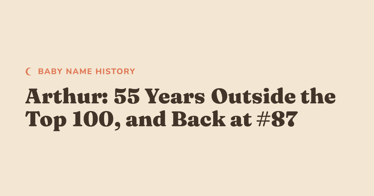Arthur: 55 Years Outside the Top 100, and Back at #87