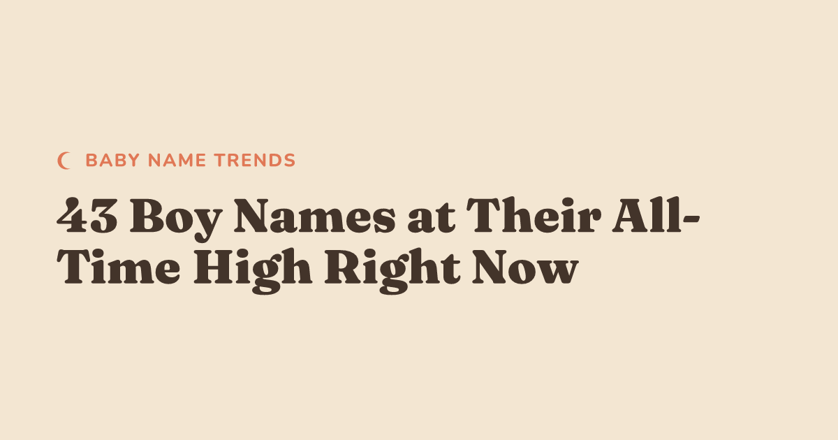 43 Boy Names at Their All-Time High Right Now