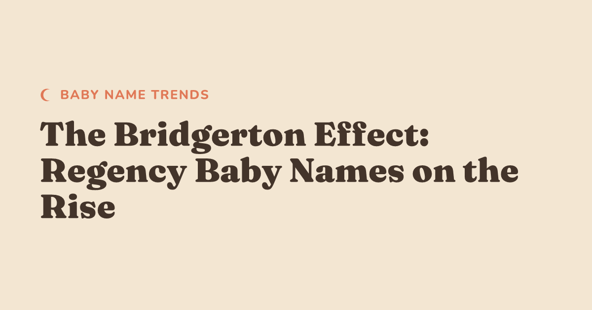 The Bridgerton Effect: Regency Baby Names on the Rise