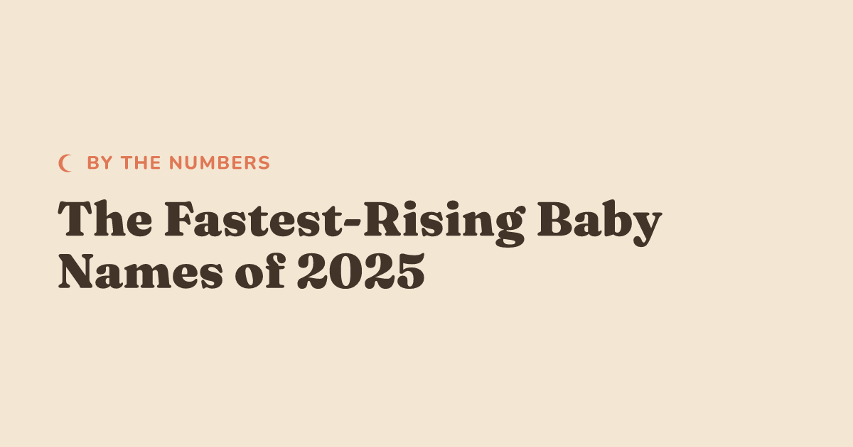 The Fastest-Rising Baby Names of 2025, by the Numbers