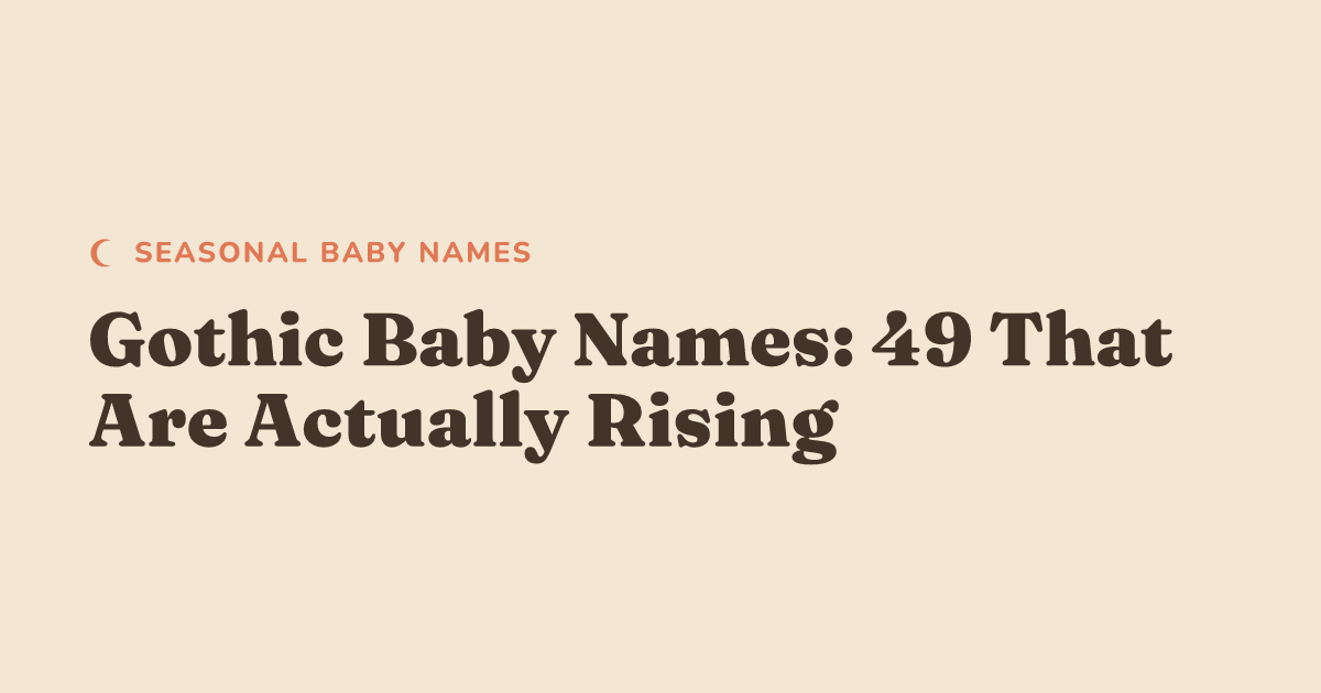 Gothic Baby Names: 49 That Are Actually Rising