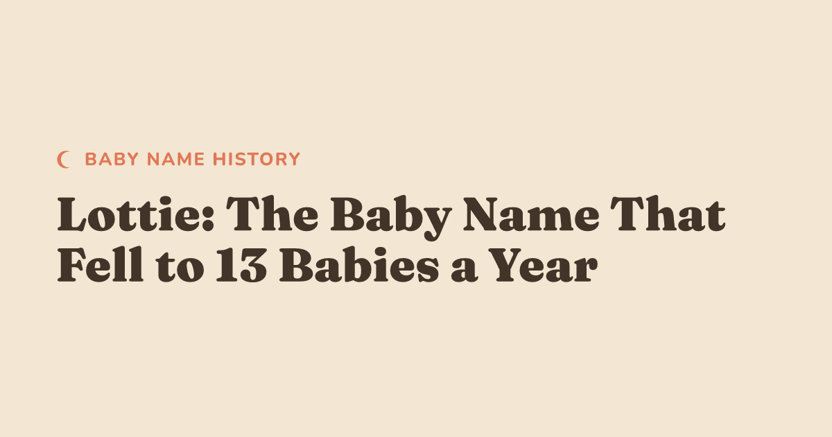 Lottie: The Baby Name That Fell to 13 Babies a Year