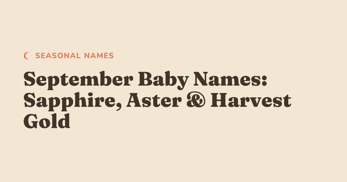September Baby Names: Sapphire, Aster, and Harvest Gold