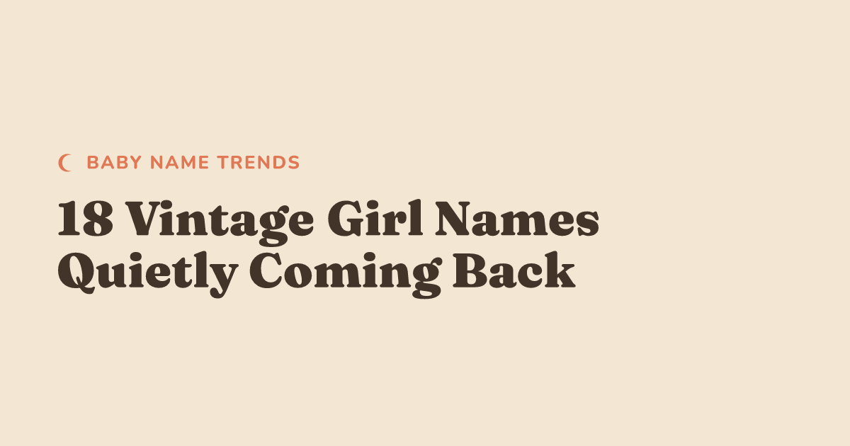18 Vintage Girl Names Quietly Coming Back in 2026
